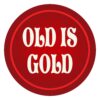 OLD IS GOLD